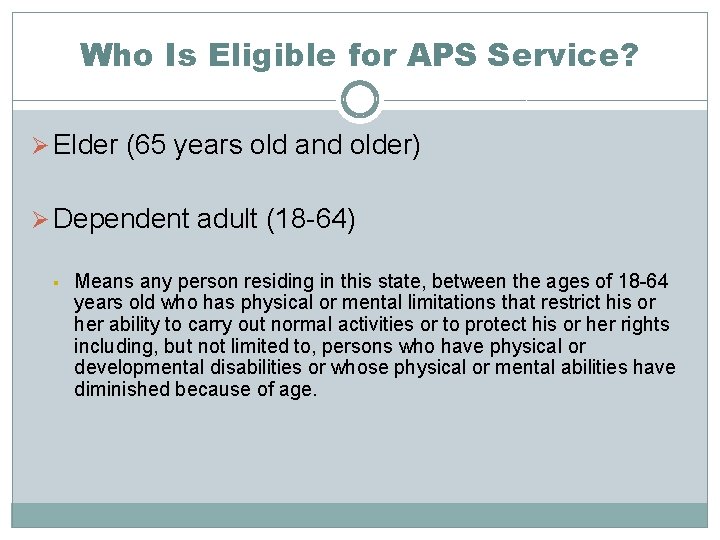 Who Is Eligible for APS Service? Ø Elder (65 years old and older) Ø