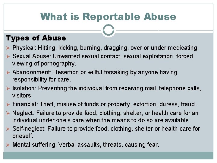 What is Reportable Abuse Types of Abuse Ø Physical: Hitting, kicking, burning, dragging, over