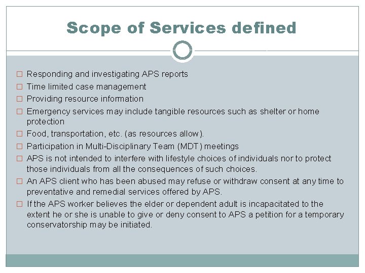 Scope of Services defined � Responding and investigating APS reports � Time limited case