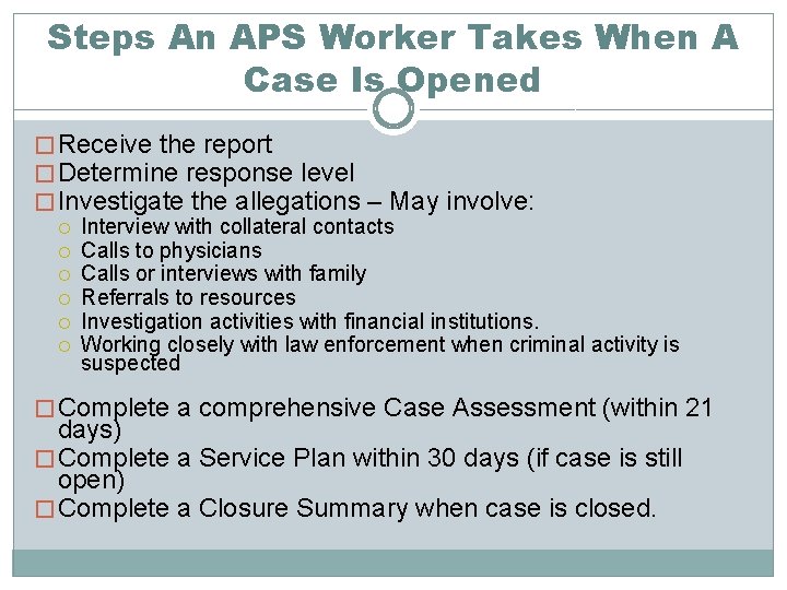 Steps An APS Worker Takes When A Case Is Opened � Receive the report