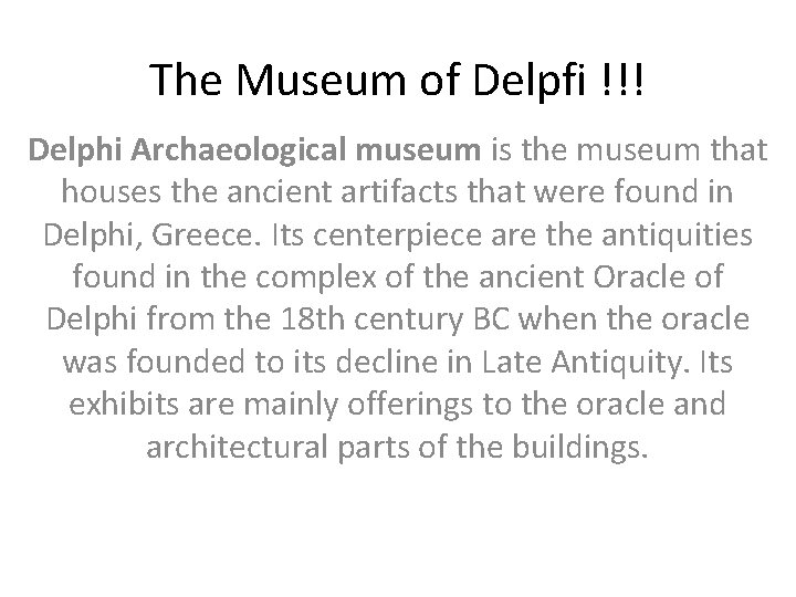 The Museum of Delpfi !!! Delphi Archaeological museum is the museum that houses the