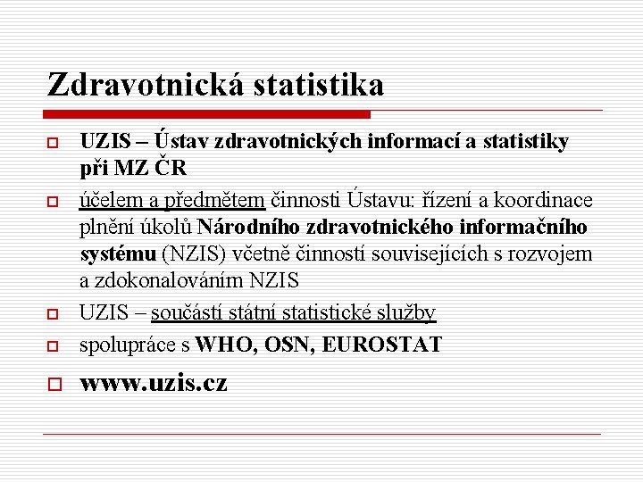 Zdravotnická statistika o UZIS – Ústav zdravotnických informací a statistiky při MZ ČR účelem