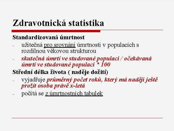 Zdravotnická statistika Standardizovaná úmrtnost užitečná pro srovnání úmrtnosti v populacích s rozdílnou věkovou strukturou