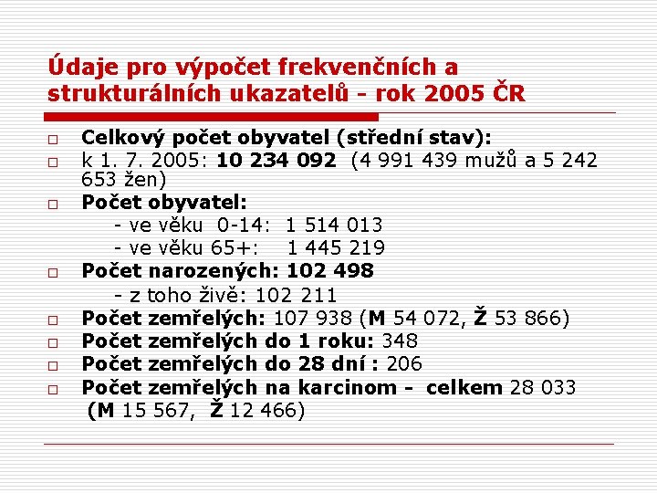 Údaje pro výpočet frekvenčních a strukturálních ukazatelů - rok 2005 ČR Celkový počet obyvatel