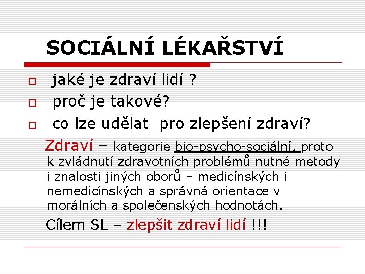  SOCIÁLNÍ LÉKAŘSTVÍ jaké je zdraví lidí ? o proč je takové? o co