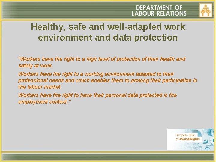 Healthy, safe and well-adapted work environment and data protection “Workers have the right to Healthy, safe and well-adapted work environment and data protection “Workers have the right to