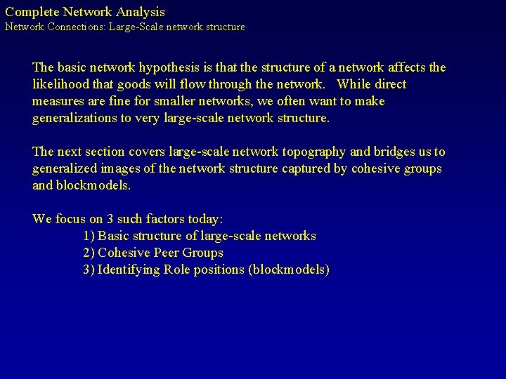 Complete Network Analysis Network Connections: Large-Scale network structure The basic network hypothesis is that