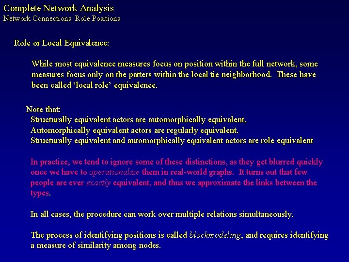 Complete Network Analysis Network Connections: Role Positions Role or Local Equivalence: While most equivalence