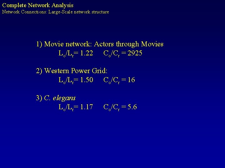 Complete Network Analysis Network Connections: Large-Scale network structure 1) Movie network: Actors through Movies