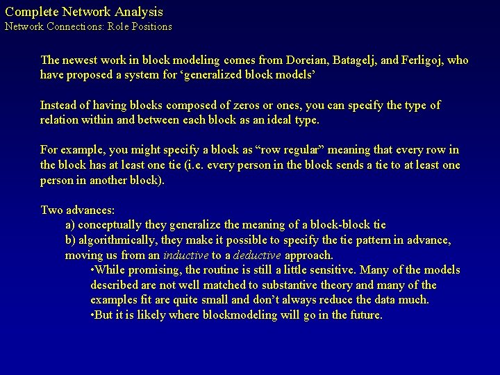 Complete Network Analysis Network Connections: Role Positions The newest work in block modeling comes