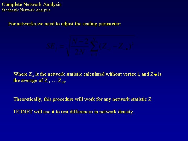 Complete Network Analysis Stochastic Network Analysis For networks, we need to adjust the scaling