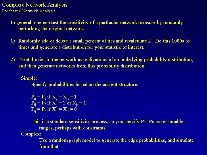 Complete Network Analysis Stochastic Network Analysis In general, one can test the sensitivity of