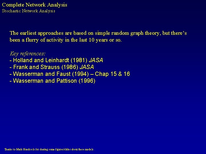 Complete Network Analysis Stochastic Network Analysis The earliest approaches are based on simple random
