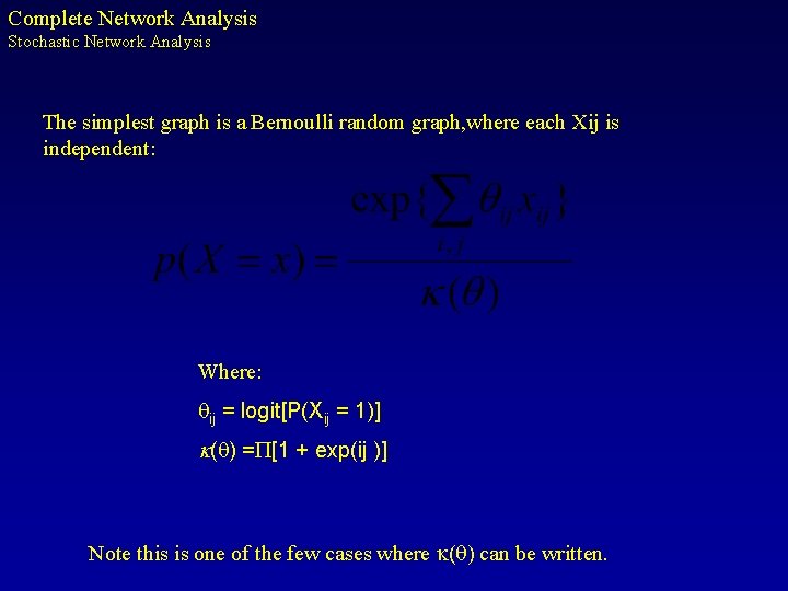 Complete Network Analysis Stochastic Network Analysis The simplest graph is a Bernoulli random graph,