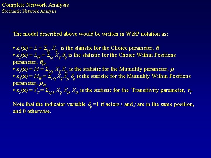 Complete Network Analysis Stochastic Network Analysis The model described above would be written in