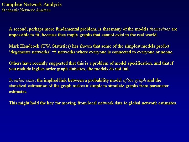 Complete Network Analysis Stochastic Network Analysis A second, perhaps more fundamental problem, is that