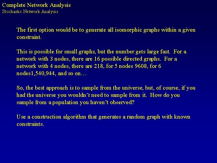 Complete Network Analysis Stochastic Network Analysis The first option would be to generate all