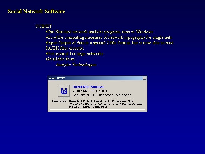 Social Network Software UCINET • The Standard network analysis program, runs in Windows •