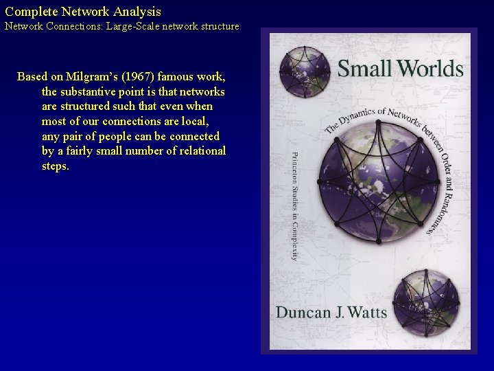 Complete Network Analysis Network Connections: Large-Scale network structure Based on Milgram’s (1967) famous work,