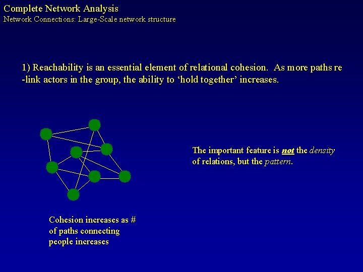 Complete Network Analysis Network Connections: Large-Scale network structure 1) Reachability is an essential element