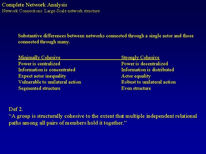 Complete Network Analysis Network Connections: Large-Scale network structure Substantive differences between networks connected through