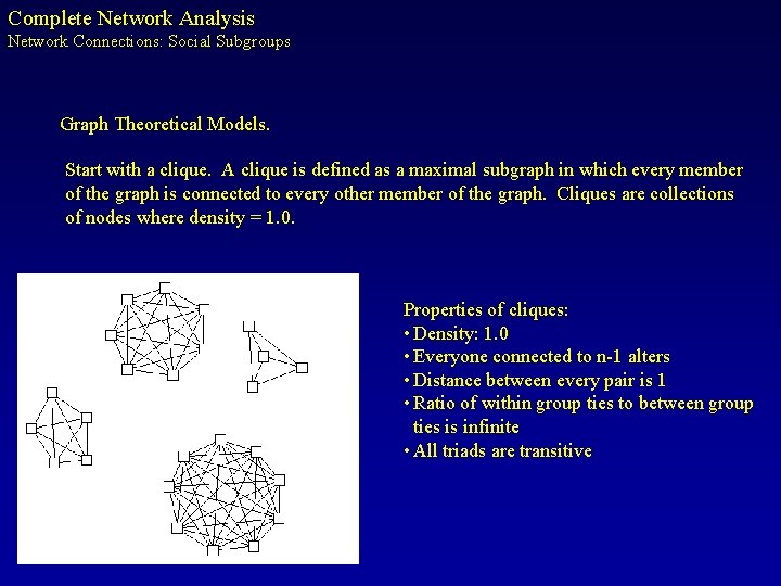 Complete Network Analysis Network Connections: Social Subgroups Graph Theoretical Models. Start with a clique.