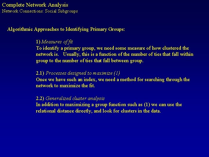 Complete Network Analysis Network Connections: Social Subgroups Algorithmic Approaches to Identifying Primary Groups: 1)