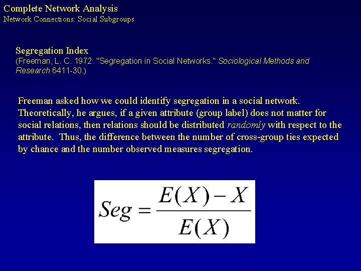 Complete Network Analysis Network Connections: Social Subgroups Segregation Index (Freeman, L. C. 1972. "Segregation