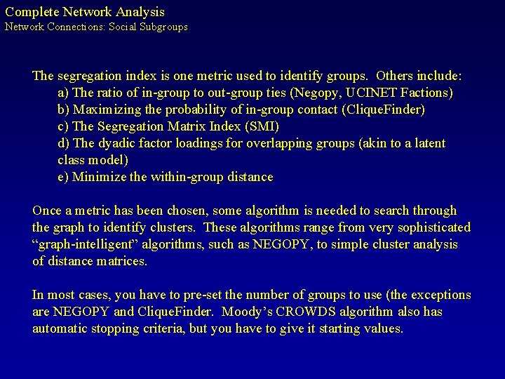 Complete Network Analysis Network Connections: Social Subgroups The segregation index is one metric used