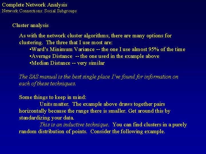 Complete Network Analysis Network Connections: Social Subgroups Cluster analysis As with the network cluster