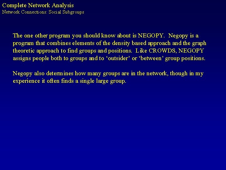 Complete Network Analysis Network Connections: Social Subgroups The one other program you should know
