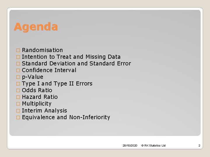 Agenda � � � Randomisation Intention to Treat and Missing Data Standard Deviation and