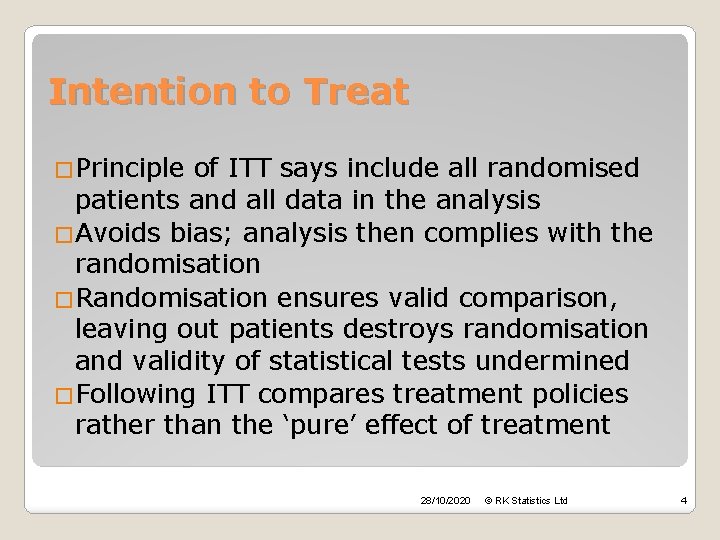 Intention to Treat �Principle of ITT says include all randomised patients and all data