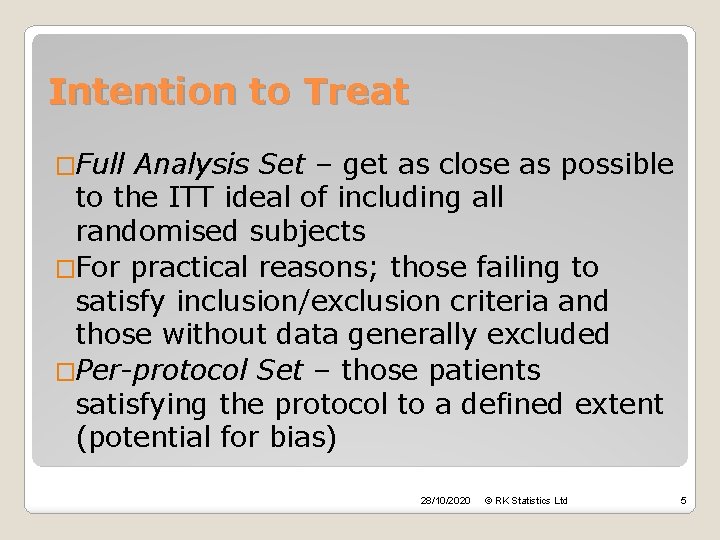 Intention to Treat �Full Analysis Set – get as close as possible to the