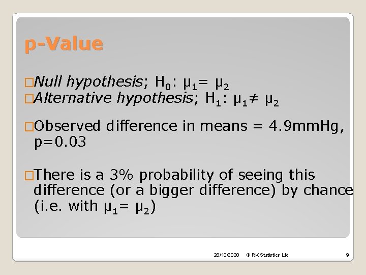 p-Value �Null hypothesis; H 0: μ 1= μ 2 �Alternative hypothesis; H 1: μ