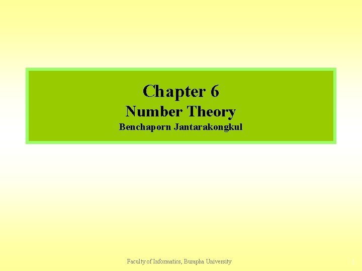 Chapter 6 Number Theory Benchaporn Jantarakongkul Faculty of Informatics, Burapha University 1 