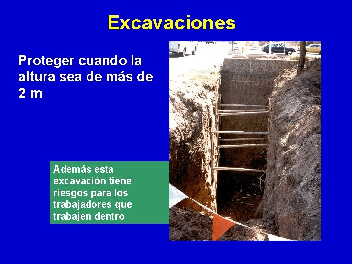 Excavaciones Proteger cuando la altura sea de más de 2 m Además esta excavación