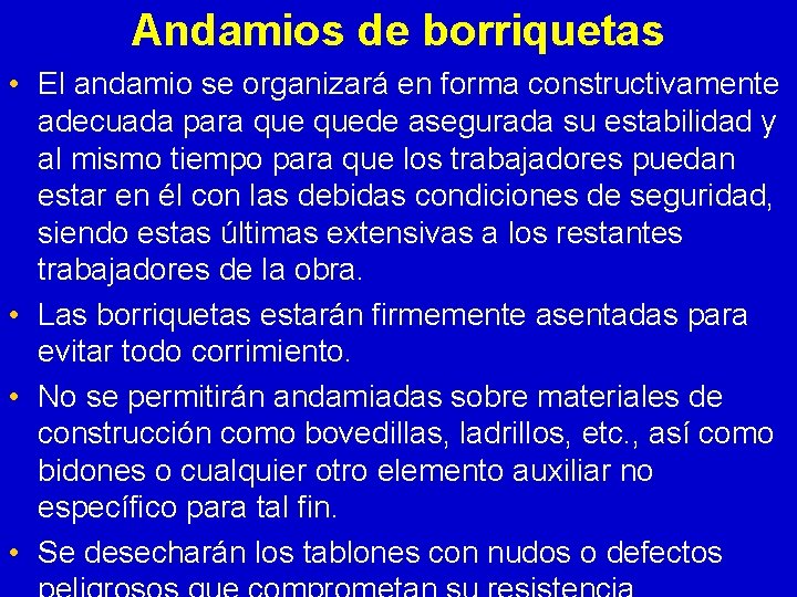 Andamios de borriquetas • El andamio se organizará en forma constructivamente adecuada para quede