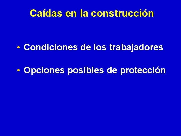 Caídas en la construcción • Condiciones de los trabajadores • Opciones posibles de protección