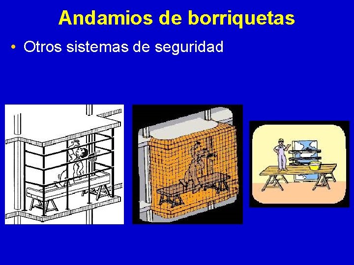 Andamios de borriquetas • Otros sistemas de seguridad 