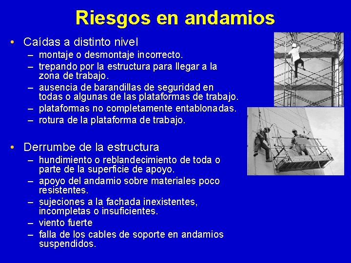 Riesgos en andamios • Caídas a distinto nivel – montaje o desmontaje incorrecto. –