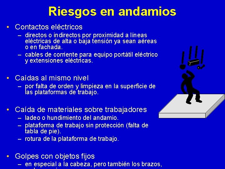Riesgos en andamios • Contactos eléctricos – directos o indirectos por proximidad a líneas Riesgos en andamios • Contactos eléctricos – directos o indirectos por proximidad a líneas
