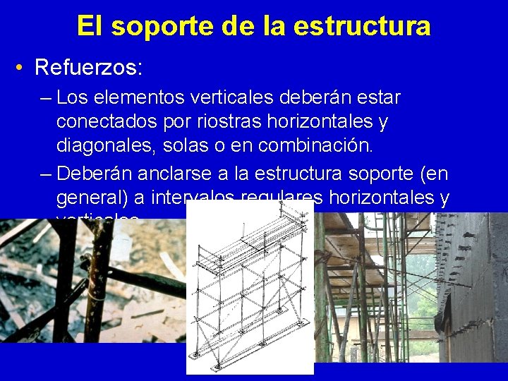 El soporte de la estructura • Refuerzos: – Los elementos verticales deberán estar conectados