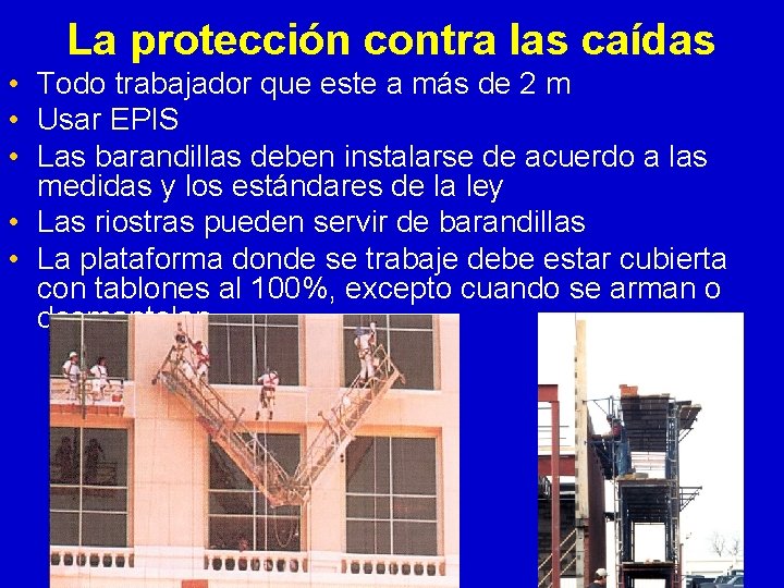 La protección contra las caídas • Todo trabajador que este a más de 2