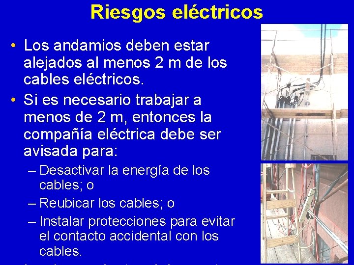 Riesgos eléctricos • Los andamios deben estar alejados al menos 2 m de los