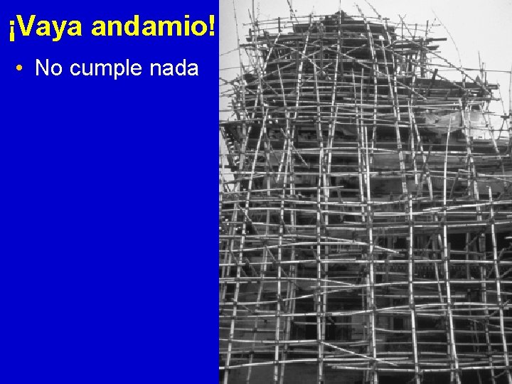 ¡Vaya andamio! • No cumple nada 