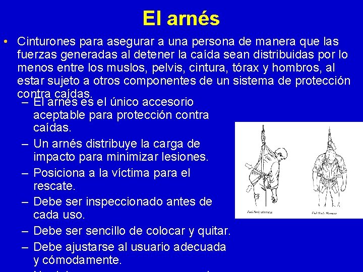 El arnés • Cinturones para asegurar a una persona de manera que las fuerzas