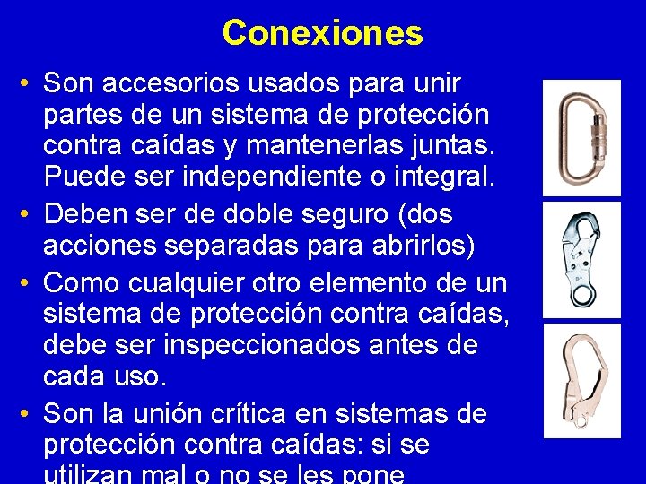 Conexiones • Son accesorios usados para unir partes de un sistema de protección contra