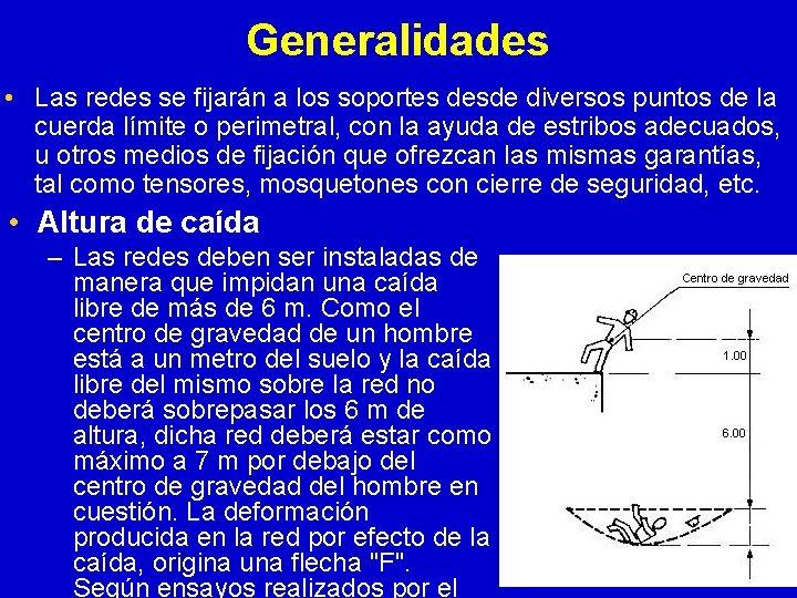 Generalidades • Las redes se fijarán a los soportes desde diversos puntos de la