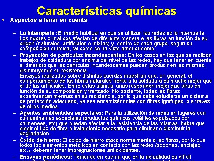 Características químicas • Aspectos a tener en cuenta – La intemperie : El medio